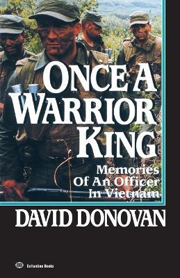 ONCE A WARRIOR KING: MEMORIES OF AN OFFICER IN VIETNAM - David Donovan - cover