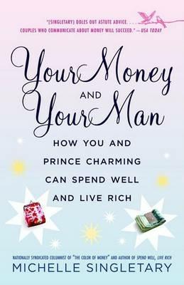 Your Money and Your Man: How You and Prince Charming Can Spend Well and Live Rich - Michelle Singletary - cover
