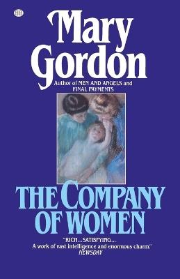 The Company of Women: A Novel - Mary Gordon - cover