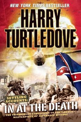 In at the Death (Settling Accounts, Book Four) - Harry Turtledove - cover