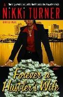 Forever a Hustler's Wife: A Novel - Nikki Turner - cover