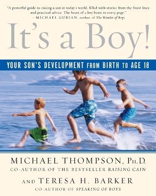 It's a Boy!: Your Son's Development from Birth to Age 18 - Michael Thompson,Teresa Barker - cover