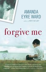 Forgive Me: A Novel