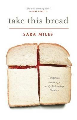 Take This Bread: A Radical Conversion - Sara Miles - cover
