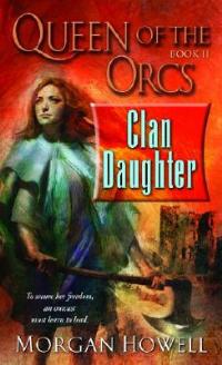 Queen Of The Orcs 3: Clan Daughter - Morgan Howell - cover