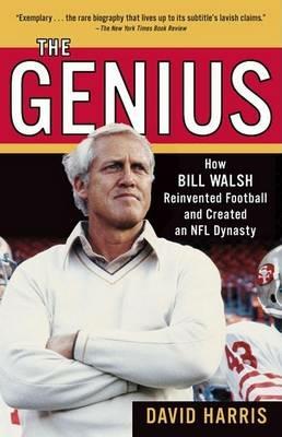 The Genius: How Bill Walsh Reinvented Football and Created an NFL Dynasty - David Harris - cover