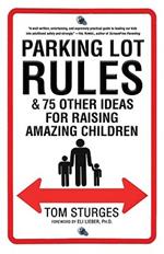 Parking Lot Rules & 75 Other Ideas for Raising Amazing Children