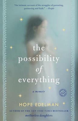 The Possibility of Everything: A Memoir - Hope Edelman - cover