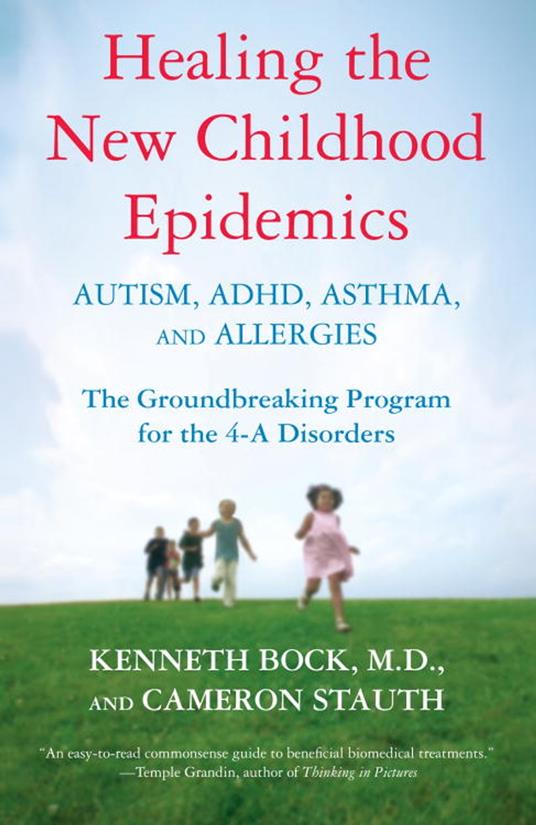 Healing the New Childhood Epidemics: Autism, ADHD, Asthma, and Allergies