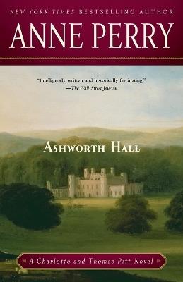 Ashworth Hall: A Charlotte and Thomas Pitt Novel - Anne Perry - cover