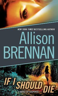 If I Should Die (with bonus novella Love Is Murder): A Novel of Suspense - Allison Brennan - cover