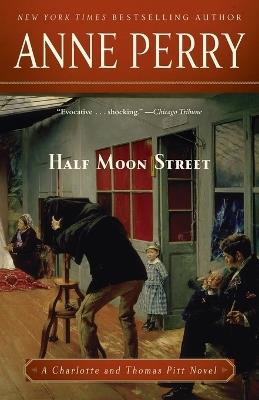 Half Moon Street: A Charlotte and Thomas Pitt Novel - Anne Perry - cover