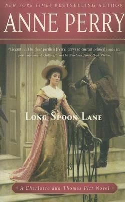 Long Spoon Lane: A Charlotte and Thomas Pitt Novel - Anne Perry - cover