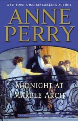 Midnight at Marble Arch: A Charlotte and Thomas Pitt Novel - Anne Perry - cover