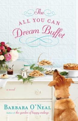 The All You Can Dream Buffet: A Novel - Barbara O'Neal - cover