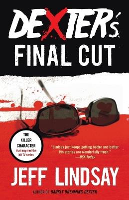 Dexter's Final Cut: Dexter Morgan (7) - Jeff Lindsay - cover