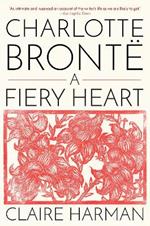Charlotte Brontë: A Fiery Heart