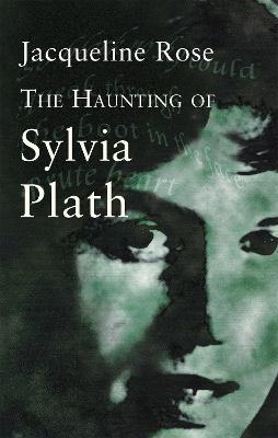 The Haunting Of Sylvia Plath - Jacqueline Rose - cover