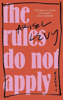 The Rules Do Not Apply - Ariel Levy - cover