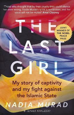The Last Girl: My Story of Captivity and My Fight Against the Islamic State - Nadia Murad,Jenna Krajeski - cover