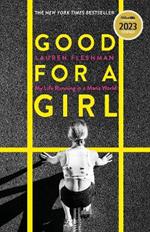 Good for a Girl: My Life Running in a Man's World