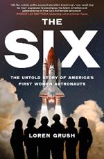 The Six: The Untold Story of America's First Women in Space