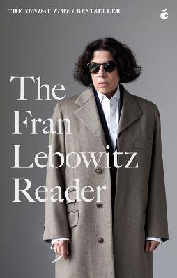 The Fran Lebowitz Reader: The Sunday Times Bestseller - Fran Lebowitz - cover