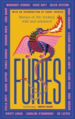 Furies: Stories of the wicked, wild and untamed - feminist tales from 16 bestselling, award-winning authors