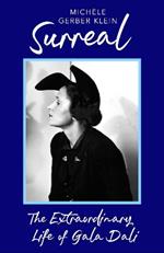 Surreal: The Extraordinary Life of Gala Dali
