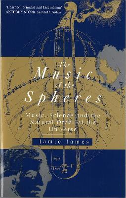 The Music Of The Spheres: Music, Science and the Natural Order of the Universe - Jamie James - cover