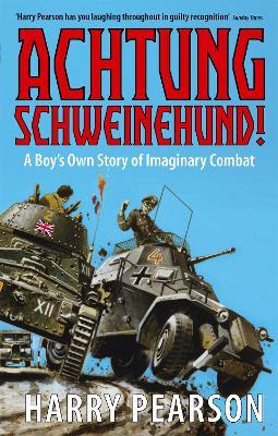 Achtung Schweinehund!: A Boy's Own Story of Imaginary Combat - Harry Pearson - cover