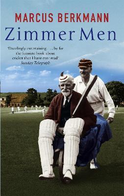 Zimmer Men: The Trials and Tribulations of the Ageing Cricketer - Marcus Berkmann - cover