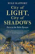 City of Light, City of Shadows: Paris in the Belle Époque
