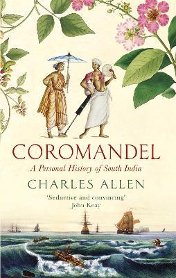 Coromandel: A Personal History of South India - Charles Allen - cover