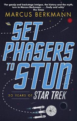 Set Phasers to Stun: 50 Years of Star Trek - Marcus Berkmann - cover