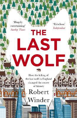 The Last Wolf: The Hidden Springs of Englishness - Robert Winder - cover