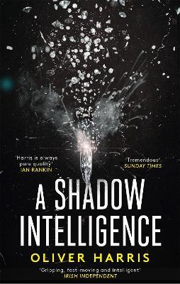 A Shadow Intelligence: an utterly unputdownable spy thriller - Oliver Harris - cover