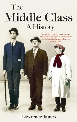 The Middle Class: A History - Lawrence James - cover