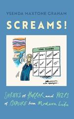 Screams: Shrieks of Horror and Yelps of Pleasure from Modern Life