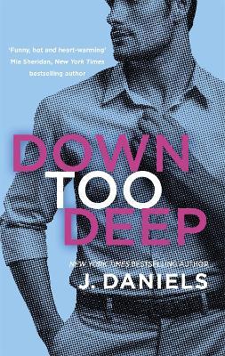 Down Too Deep - J. Daniels - cover