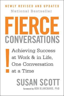 Fierce Conversations: Achieving success in work and in life, one conversation at a time - Susan Scott - cover