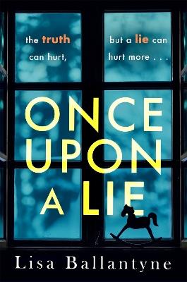 Once Upon a Lie: A thrilling, emotional page-turner from the Richard & Judy Book Club bestselling author - Lisa Ballantyne - cover