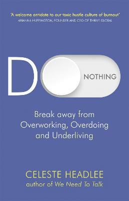 Do Nothing: Break Away from Overworking, Overdoing and Underliving - Celeste Headlee - cover