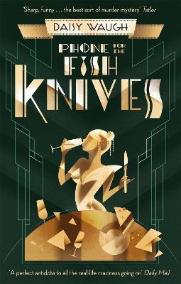 Phone for the Fish Knives: A light and witty country house murder mystery - Daisy Waugh - cover