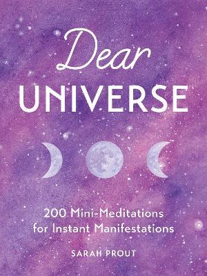 Dear Universe: 200 Mini Meditations for Instant Manifestations - Sarah Prout - cover