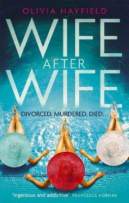 Wife After Wife: deliciously entertaining and addictive, the perfect beach read - Olivia Hayfield - cover