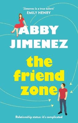 The Friend Zone: the most hilarious and heartbreaking romantic comedy - Abby Jimenez - cover