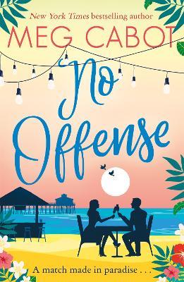 No Offense: escape to paradise with the perfect laugh out loud summer romcom - Meg Cabot - cover
