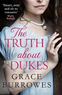 The Truth About Dukes: a smart and sexy Regency romance, perfect for fans of Bridgerton - Grace Burrowes - cover