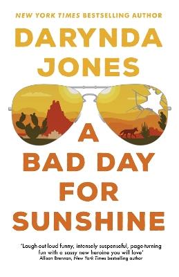 A Bad Day for Sunshine: 'A great day for the rest of us' Lee Child - Darynda Jones - cover